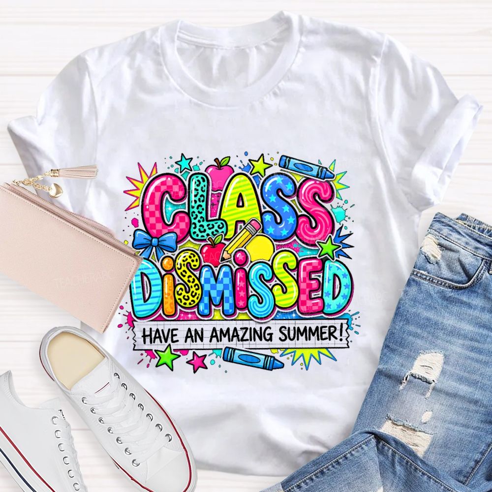 Class Dismissed Have An Amazing Summer Colorful Pattern Teacher T-shirt