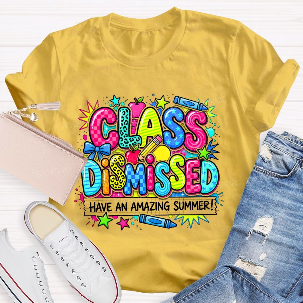 Class Dismissed Have An Amazing Summer Colorful Pattern Teacher T-shirt