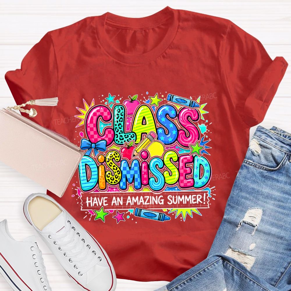 Class Dismissed Have An Amazing Summer Colorful Pattern Teacher T-shirt