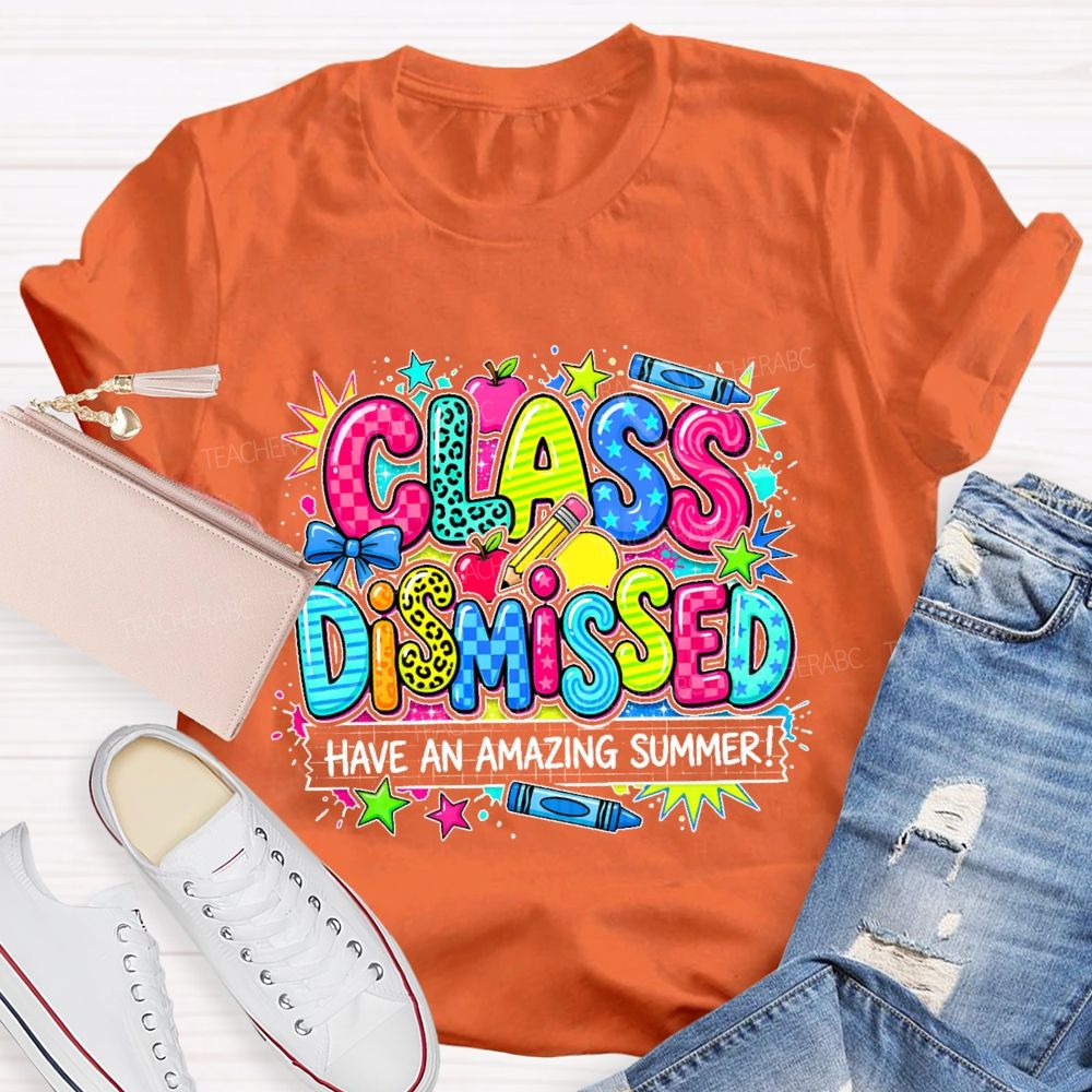 Class Dismissed Have An Amazing Summer Colorful Pattern Teacher T-shirt