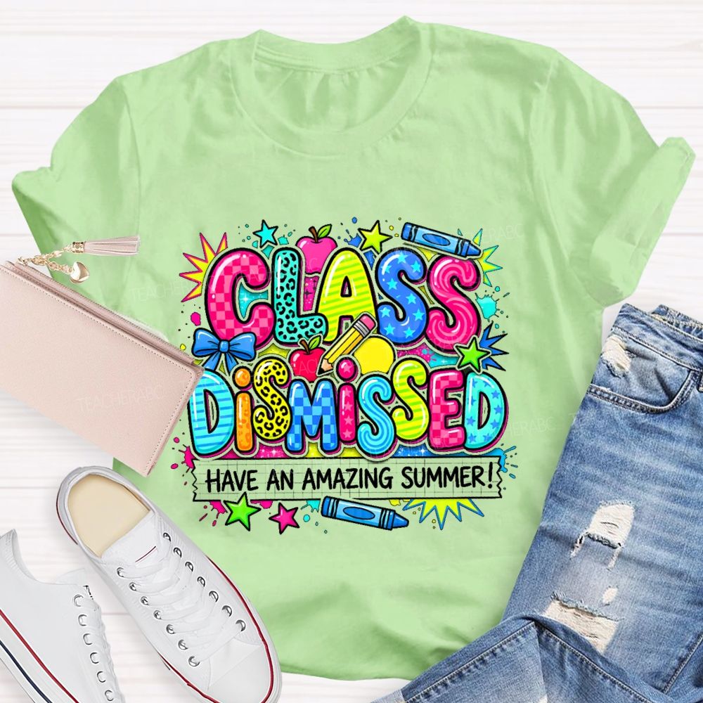 Class Dismissed Have An Amazing Summer Colorful Pattern Teacher T-shirt