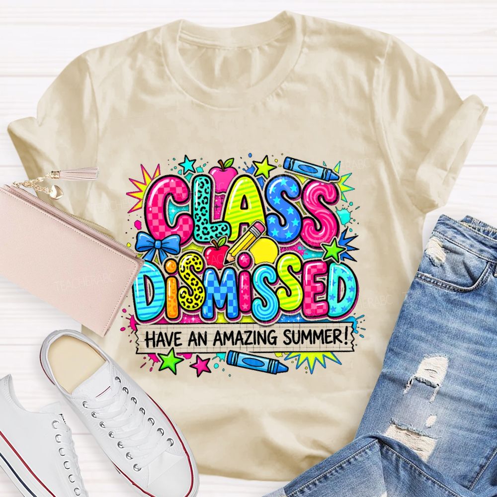 Class Dismissed Have An Amazing Summer Colorful Pattern Teacher T-shirt