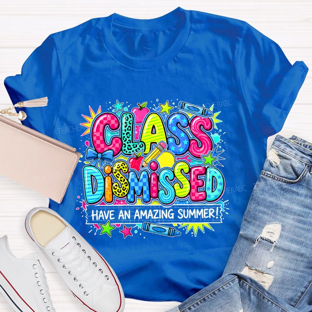 Class Dismissed Have An Amazing Summer Colorful Pattern Teacher T-shirt