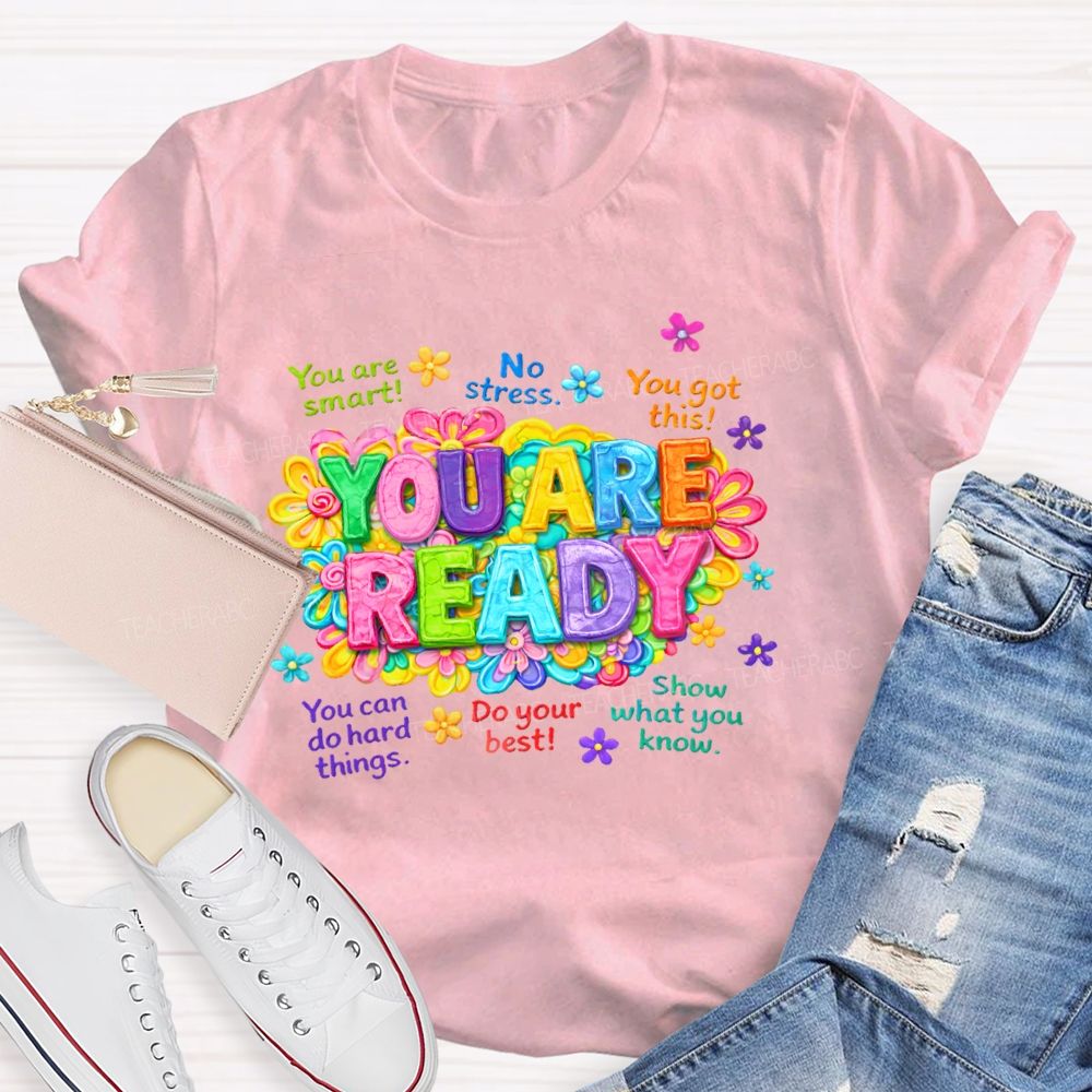 You Are Ready You Are Smart Teacher T-shirt