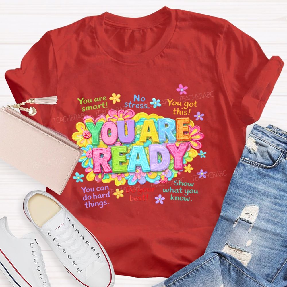 You Are Ready You Are Smart Teacher T-shirt