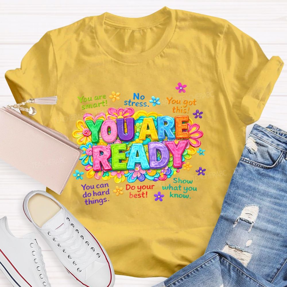 You Are Ready You Are Smart Teacher T-shirt