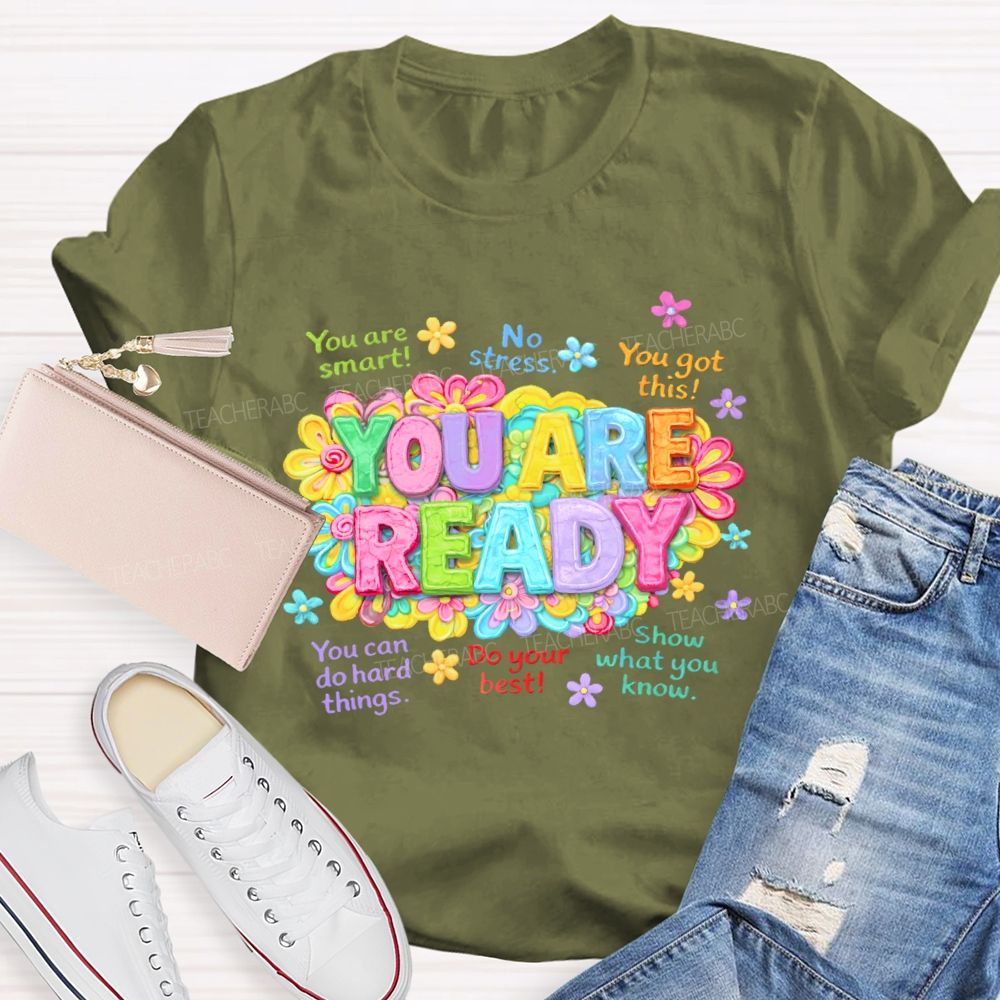You Are Ready You Are Smart Teacher T-shirt