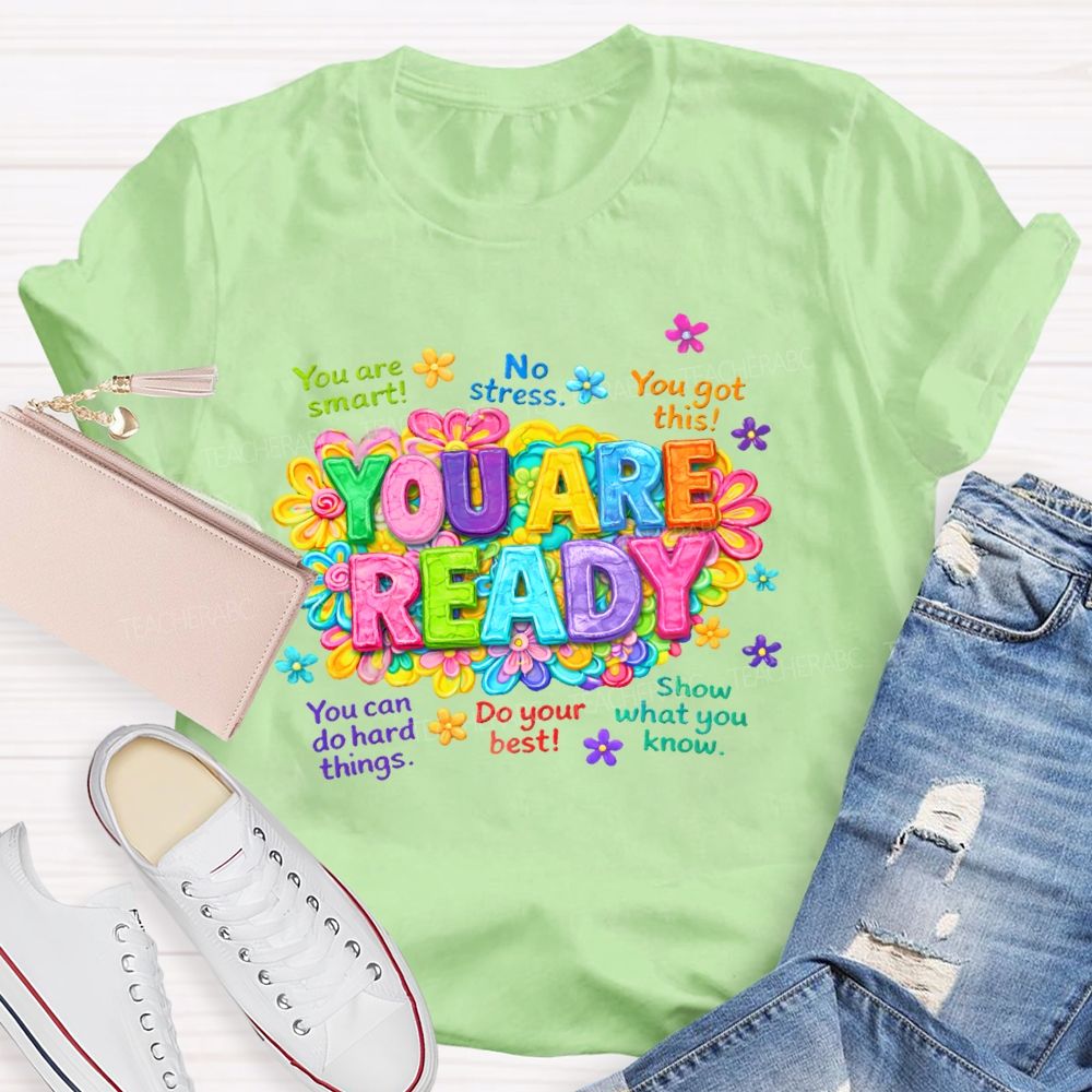 You Are Ready You Are Smart Teacher T-shirt