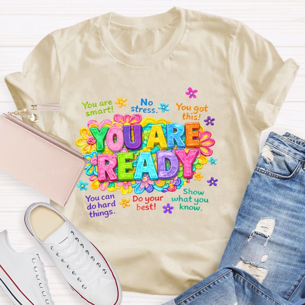You Are Ready You Are Smart Teacher T-shirt