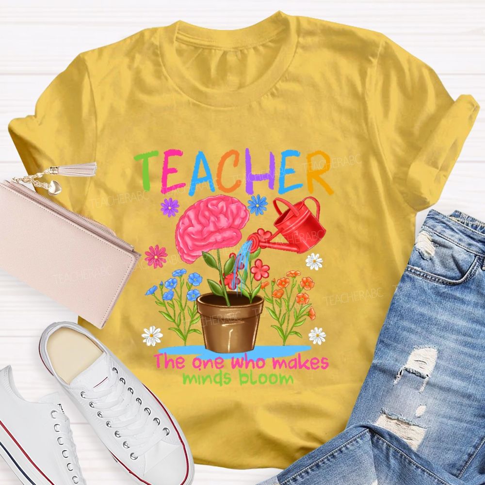 Teacher The One Who Makes Minds Bloom Graphic Teacher T-shirt