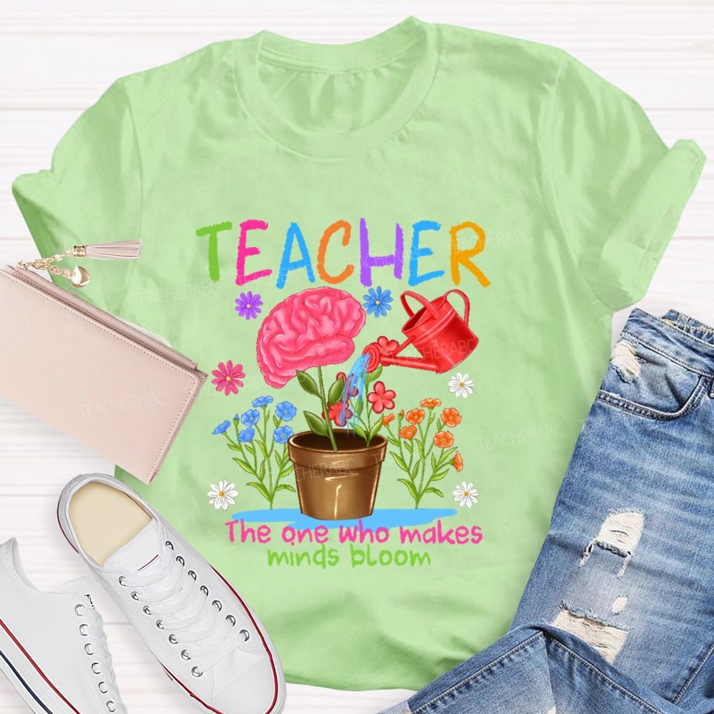 Teacher The One Who Makes Minds Bloom Graphic Teacher T-shirt