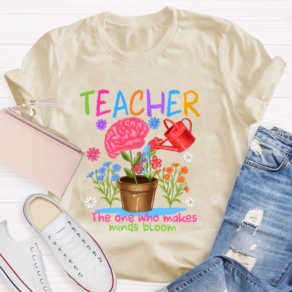 Teacher The One Who Makes Minds Bloom Graphic Teacher T-shirt