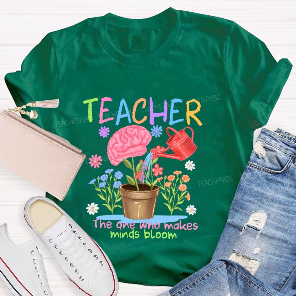 Teacher The One Who Makes Minds Bloom Graphic Teacher T-shirt