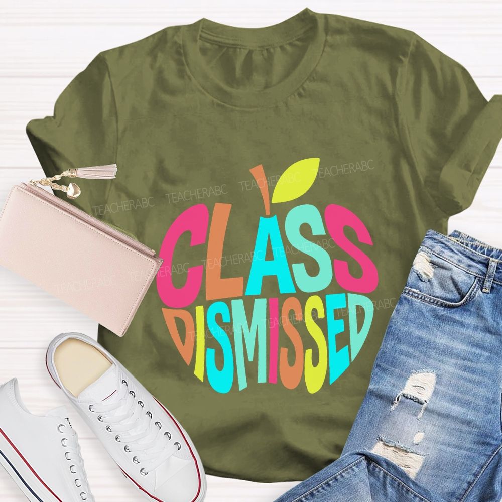 Class Dismissed And Colorful Apple Font Teacher T-shirt
