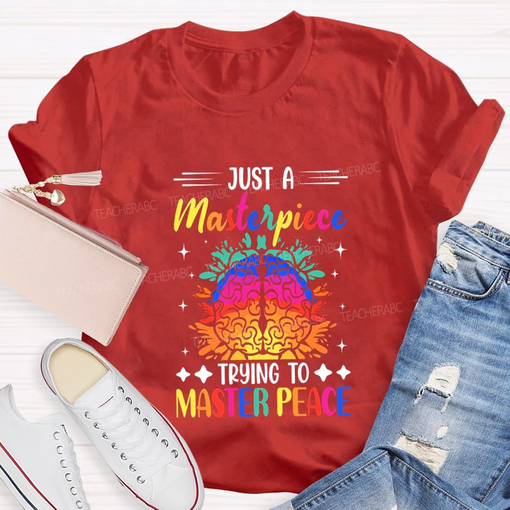 Just A Masterpiece Trying To Master Peace Teacher T-shirt