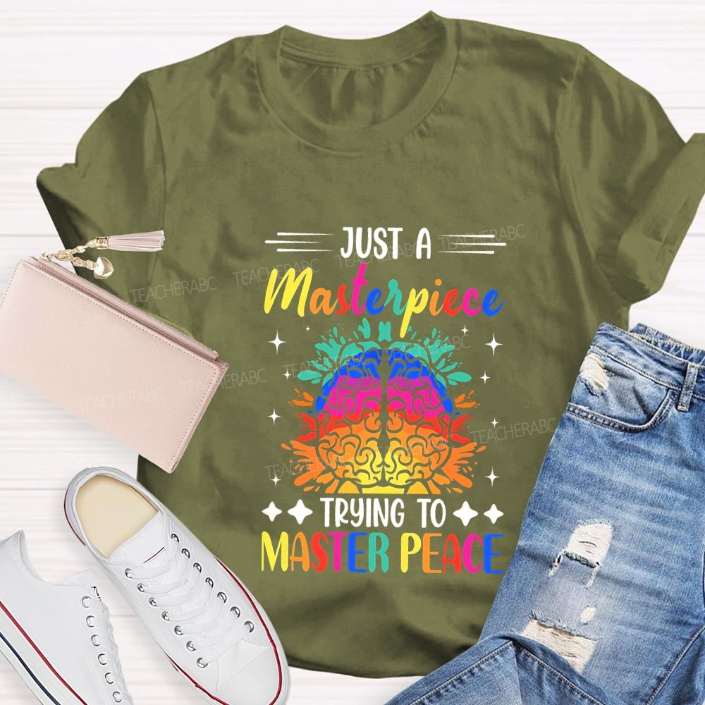 Just A Masterpiece Trying To Master Peace Teacher T-shirt