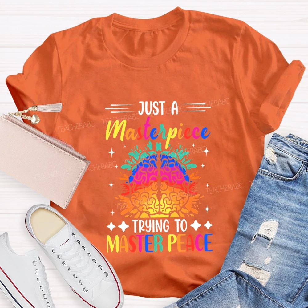 Just A Masterpiece Trying To Master Peace Teacher T-shirt