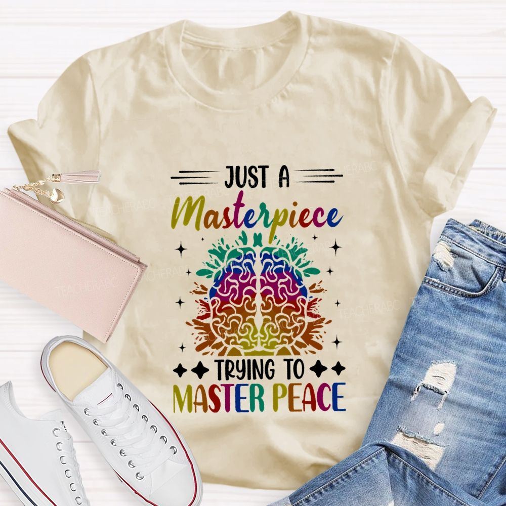 Just A Masterpiece Trying To Master Peace Teacher T-shirt