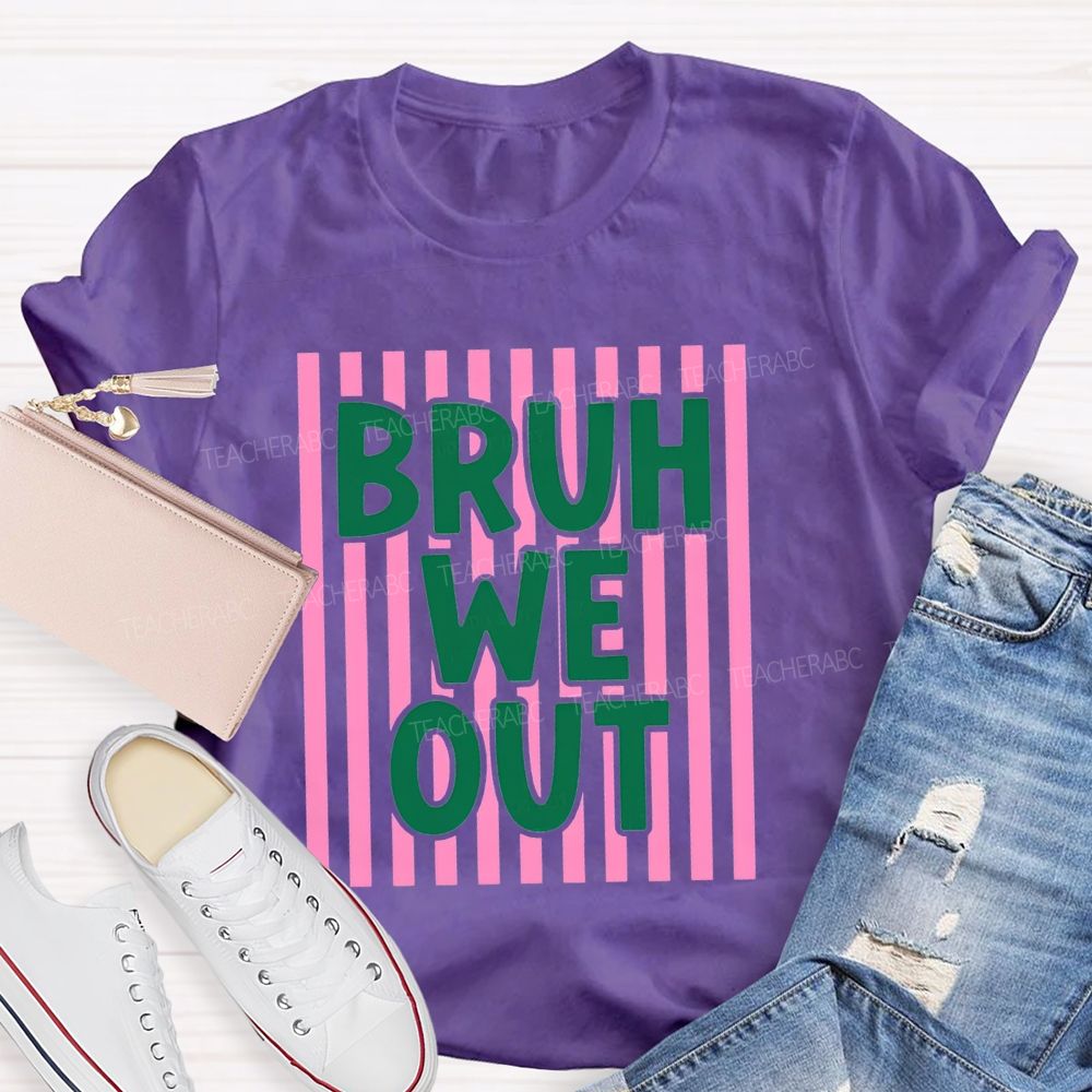 Bruh We Out Strip Teacher T-shirt