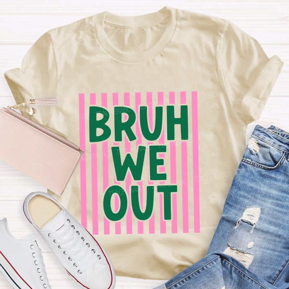 Bruh We Out Strip Teacher T-shirt