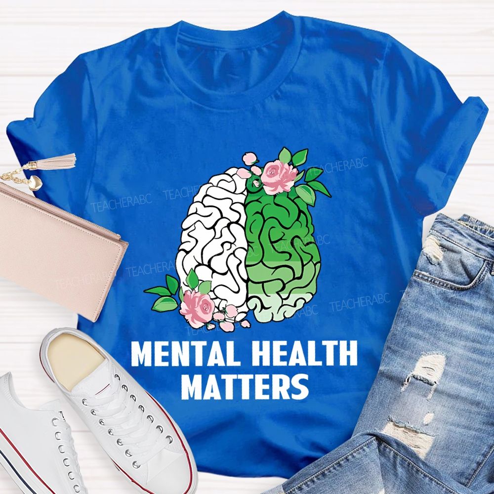 Mental Health Awareness And Flowers Teacher T-shirt