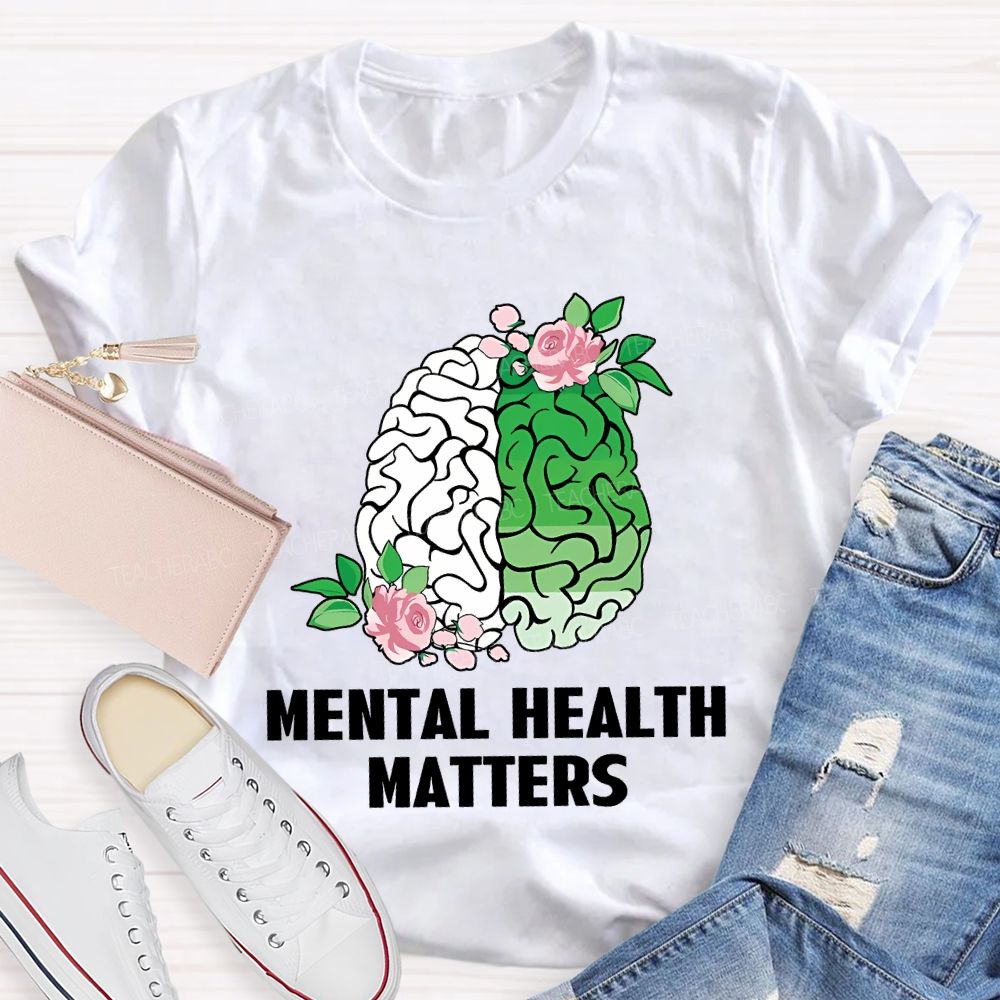 Mental Health Awareness And Flowers Teacher T-shirt