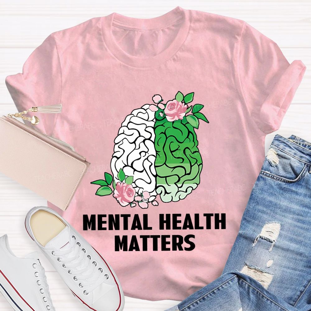 Mental Health Awareness And Flowers Teacher T-shirt