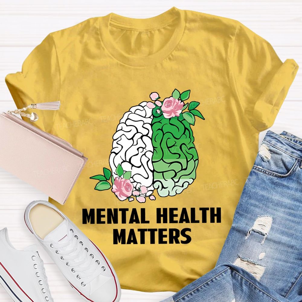 Mental Health Awareness And Flowers Teacher T-shirt