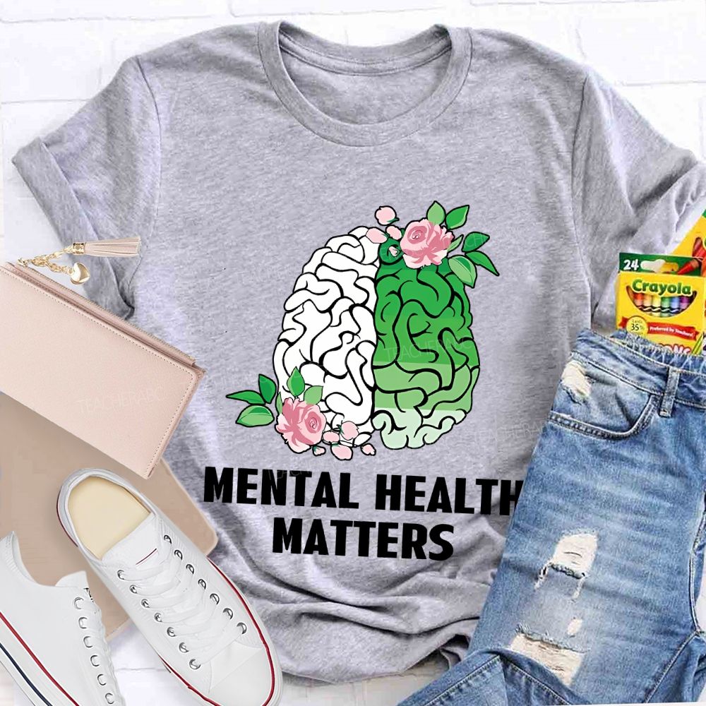 Mental Health Awareness And Flowers Teacher T-shirt