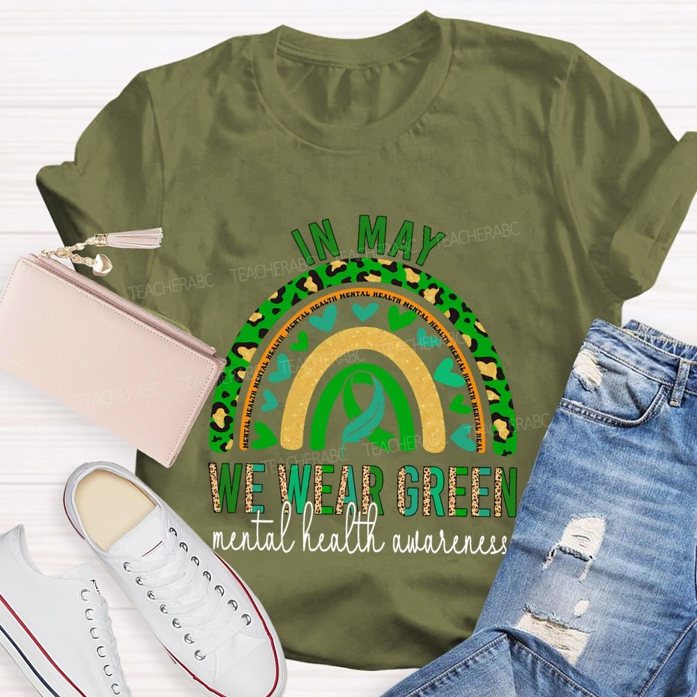In May We Wear Green Mental Health Awareness Teacher T-shirt