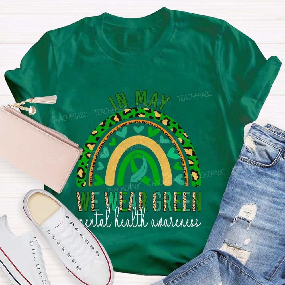 In May We Wear Green Mental Health Awareness Teacher T-shirt