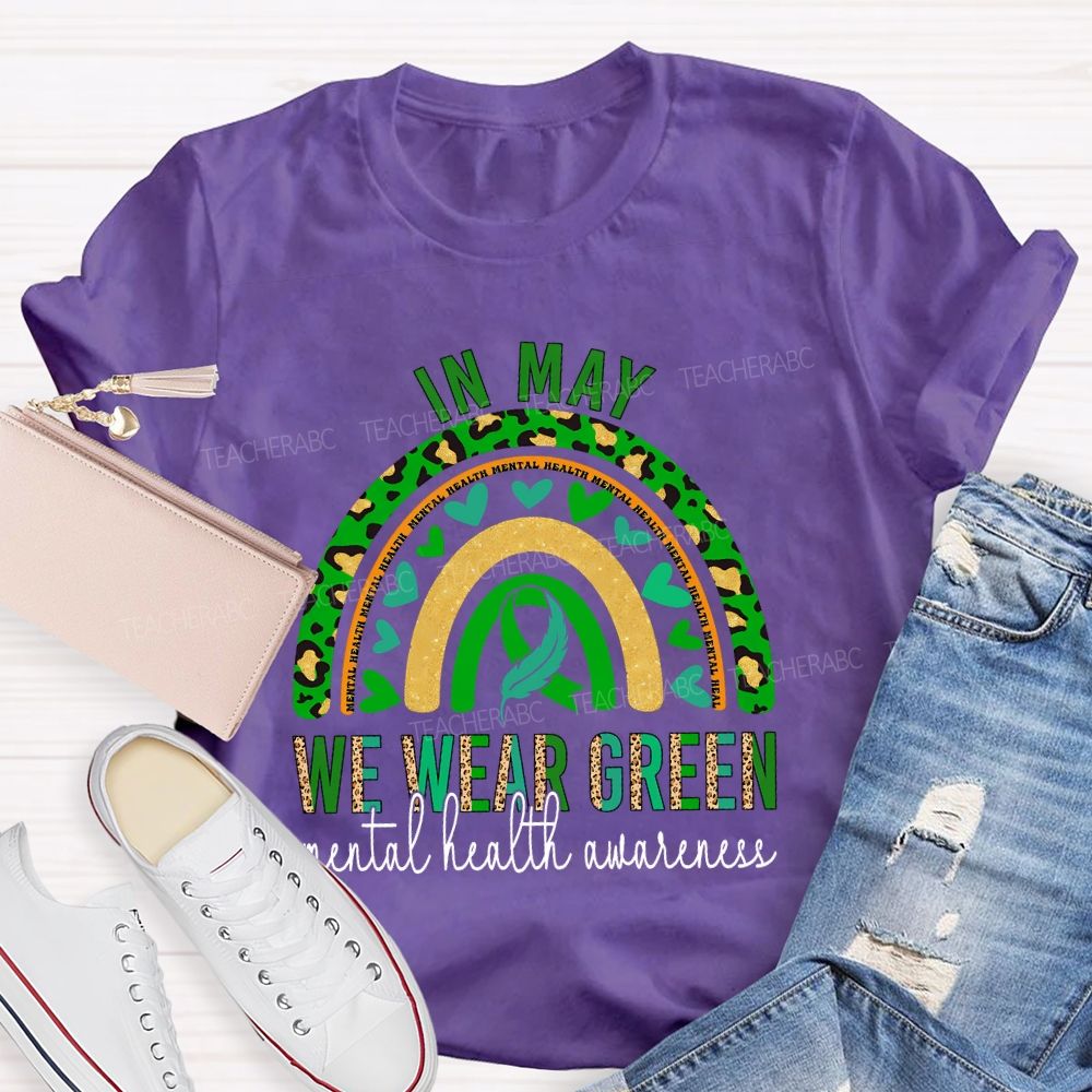 In May We Wear Green Mental Health Awareness Teacher T-shirt