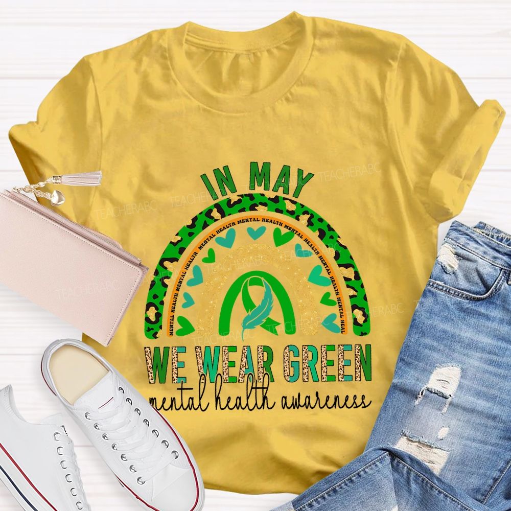 In May We Wear Green Mental Health Awareness Teacher T-shirt