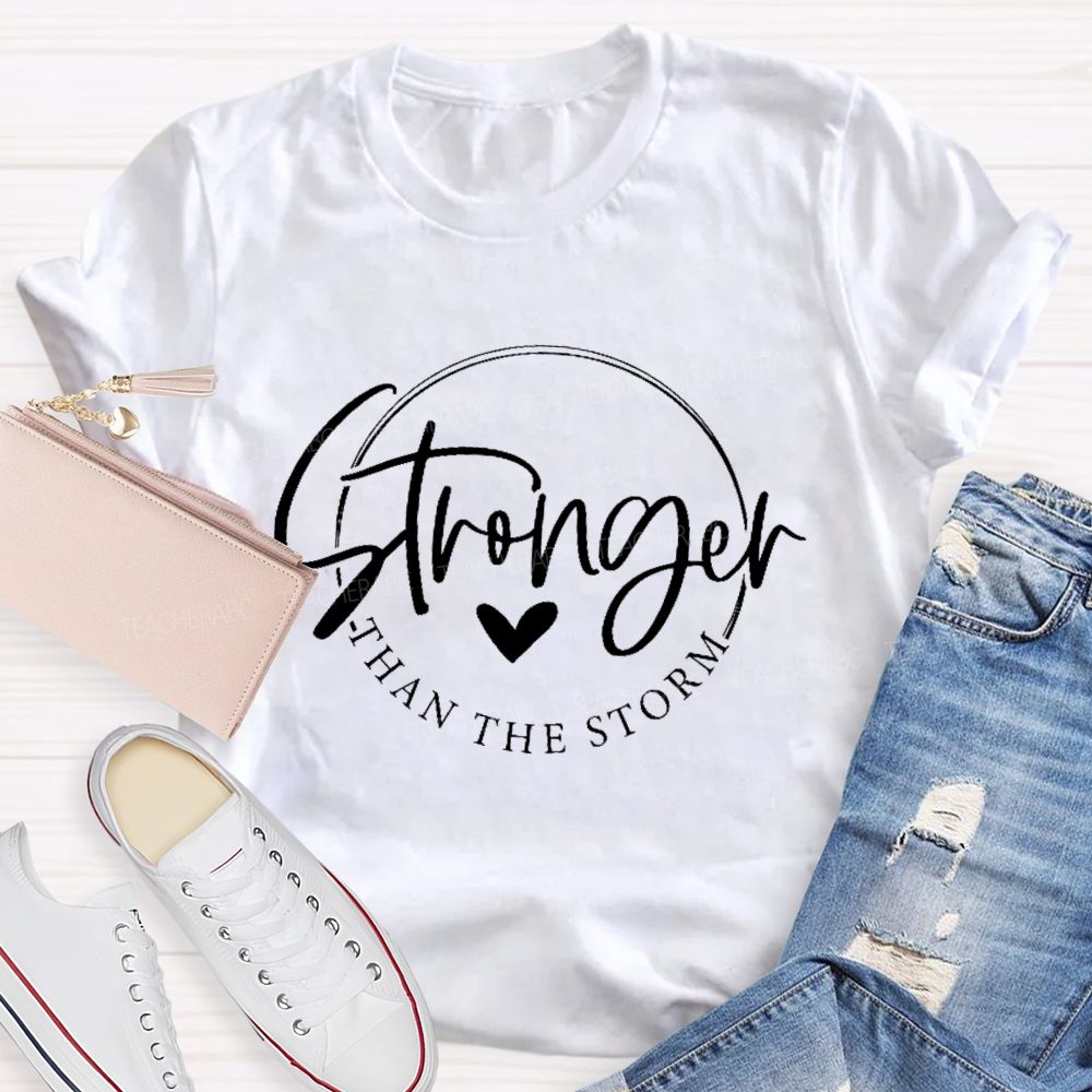 Stronger Than The Storm Teacher T-shirt