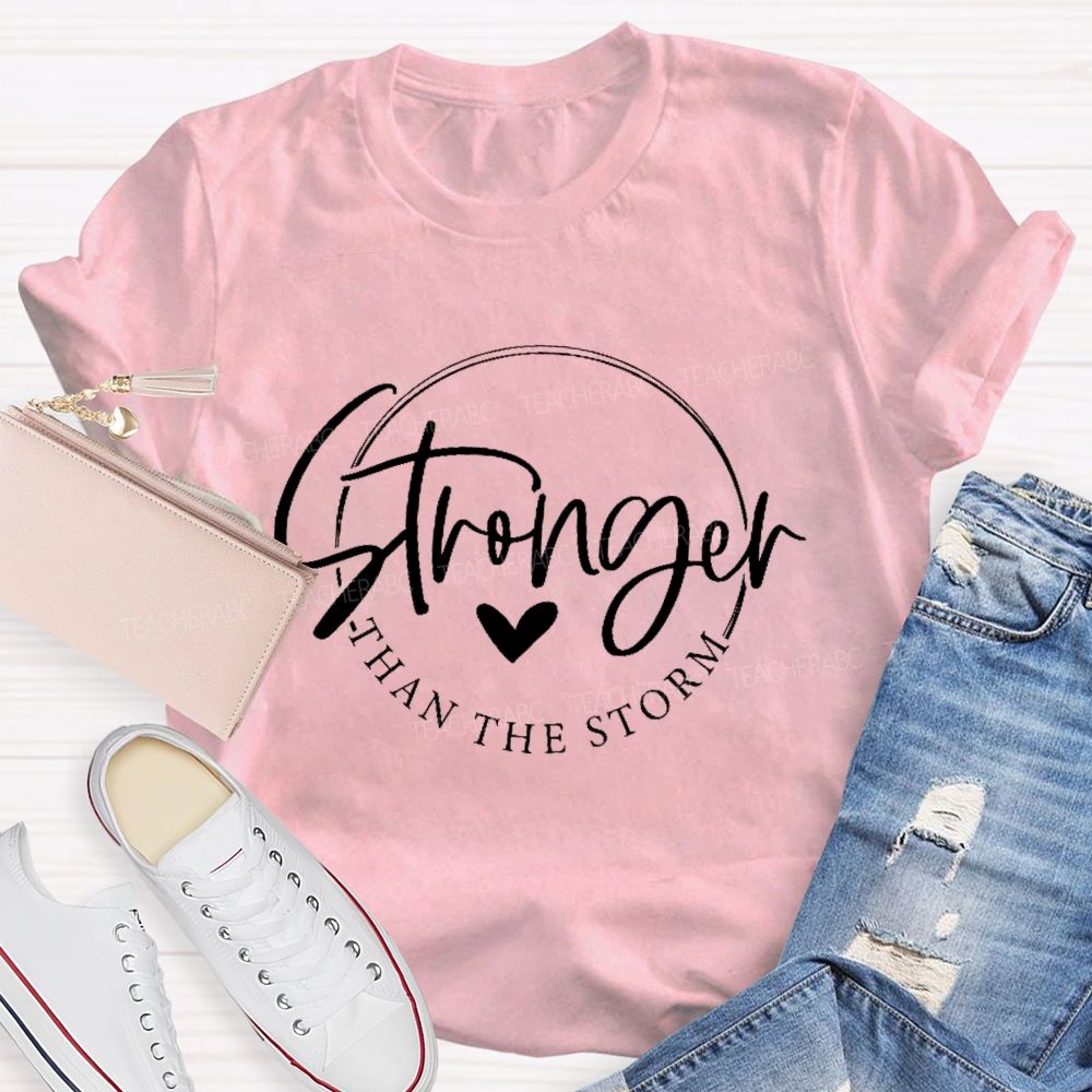 Stronger Than The Storm Teacher T-shirt