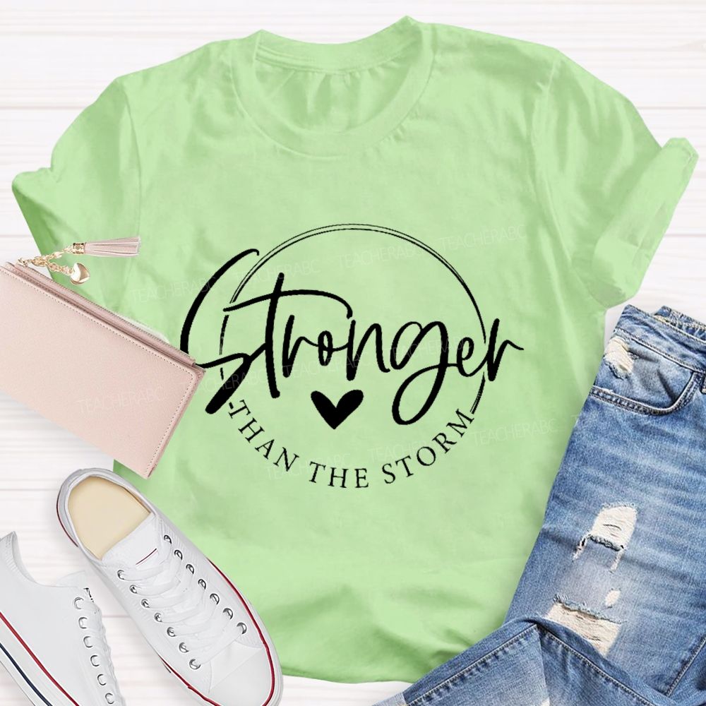 Stronger Than The Storm Teacher T-shirt