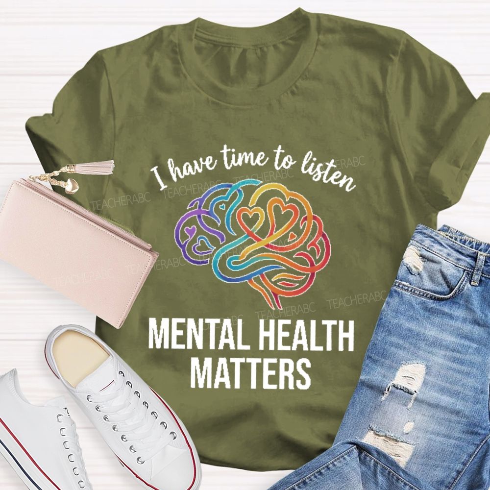 I Have Time To Listen Mental Health Matters Brain Teacher T-shirt