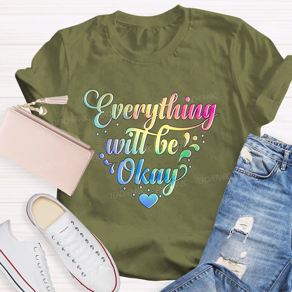Everything Will Be Okay Colorful Letters Teacher T-shirt