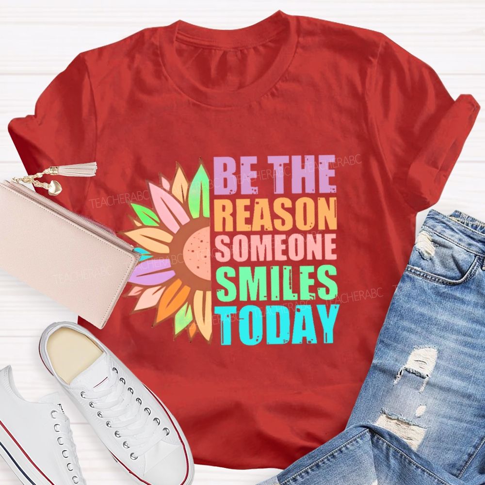 Be The Reason Someone Smiles Today Colorful Letters Teacher T-shirt