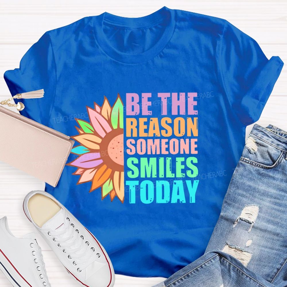 Be The Reason Someone Smiles Today Colorful Letters Teacher T-shirt