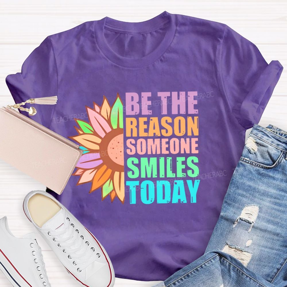Be The Reason Someone Smiles Today Colorful Letters Teacher T-shirt