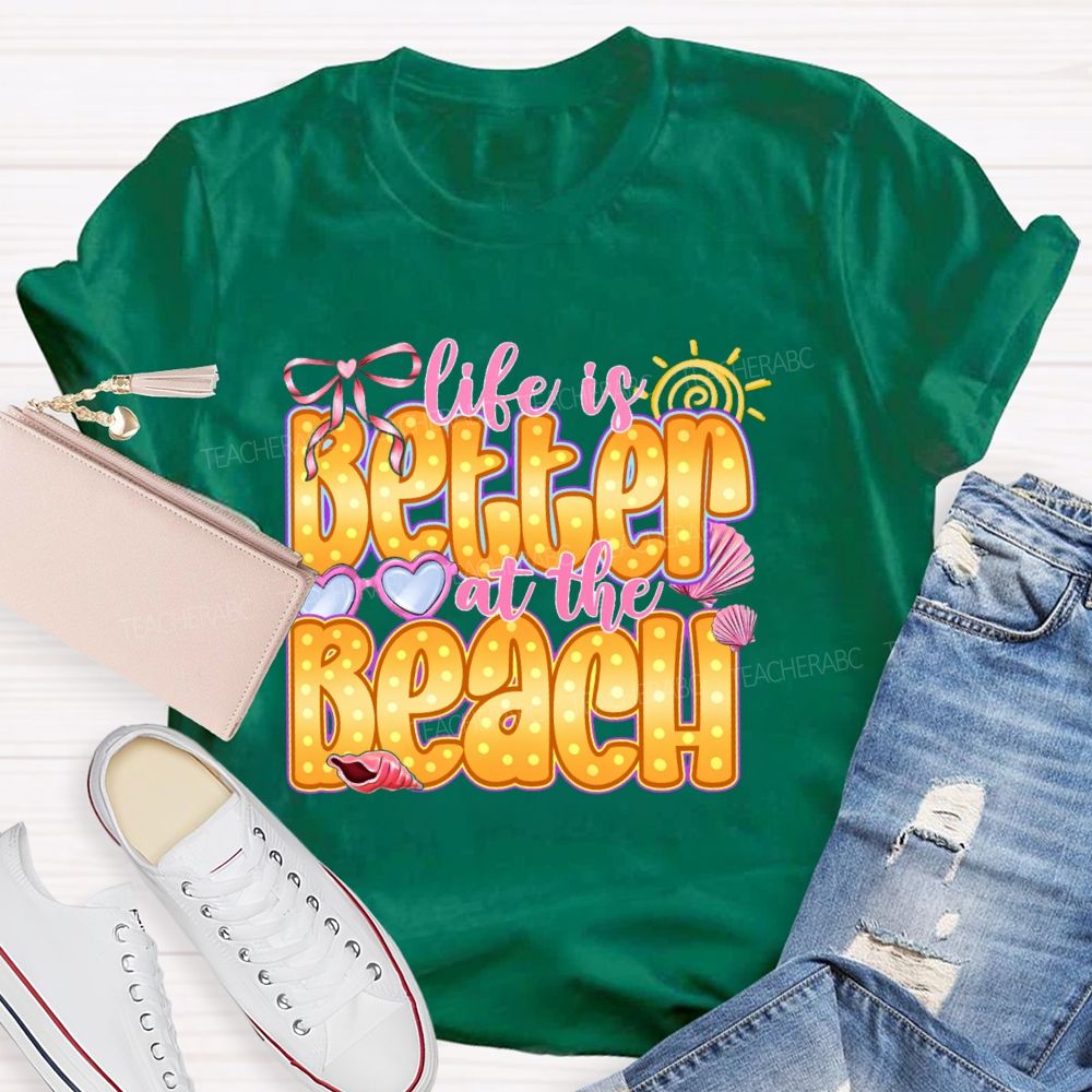 Life Is Better At The Beach Teacher T-shirt