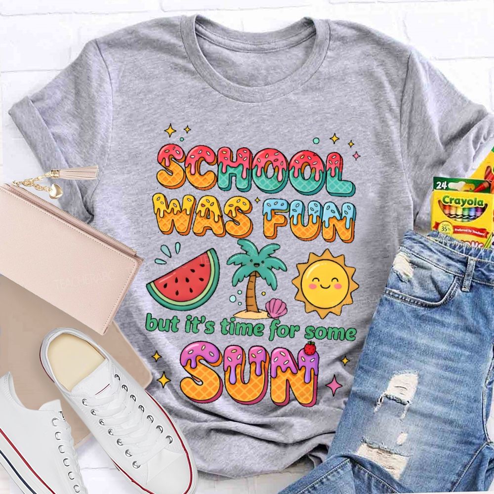 School Was Fun But It's Time For Some Sun Colorful Letters Teacher T-shirt