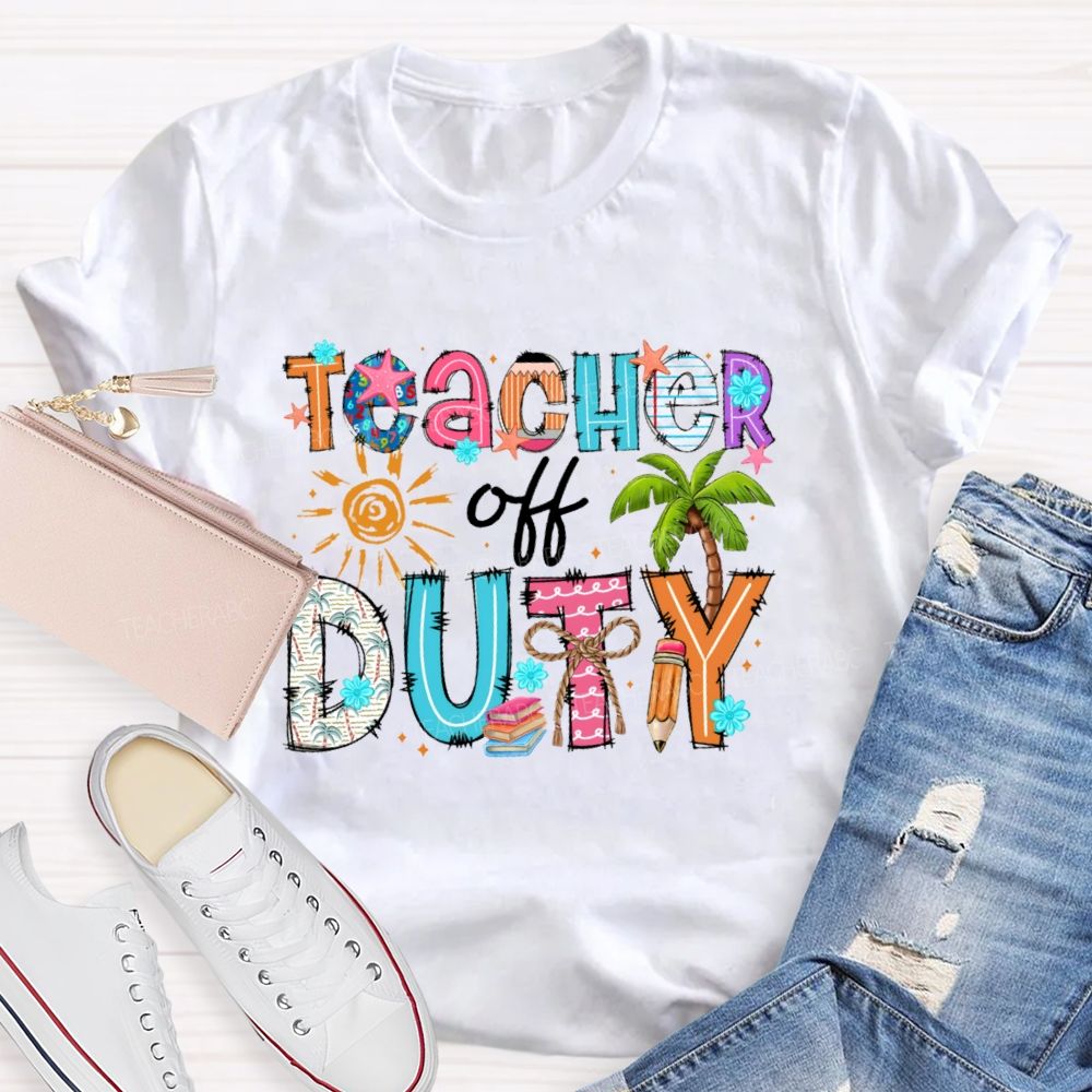 Teacher Off Duty Colorful Letters Patterns Teacher T-shirt