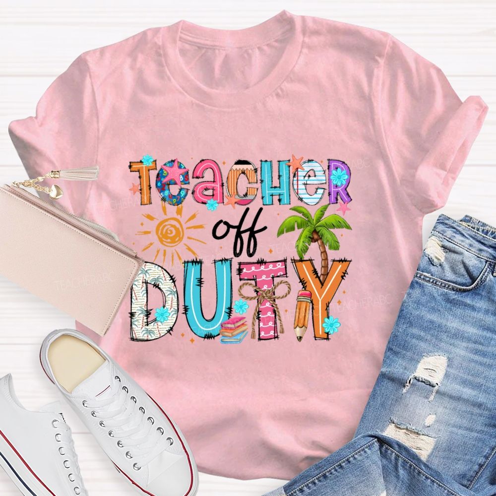 Teacher Off Duty Colorful Letters Patterns Teacher T-shirt