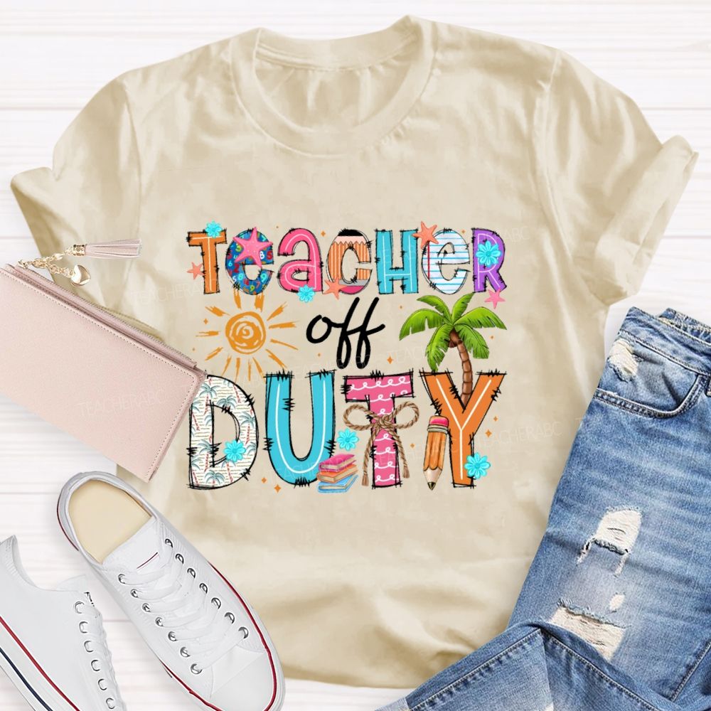 Teacher Off Duty Colorful Letters Patterns Teacher T-shirt