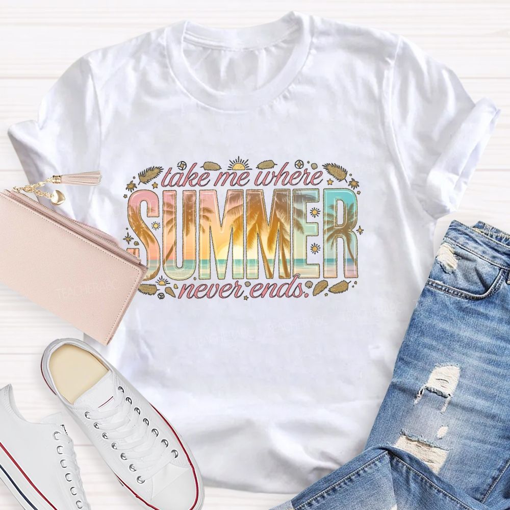 Take Me Where Summer Never Ends Patterns Teacher T-shirt