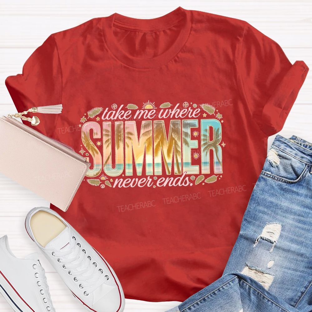 Take Me Where Summer Never Ends Patterns Teacher T-shirt