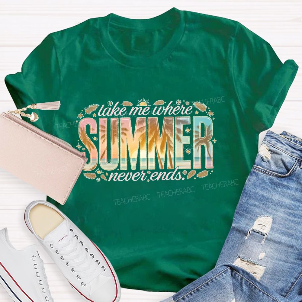 Take Me Where Summer Never Ends Patterns Teacher T-shirt