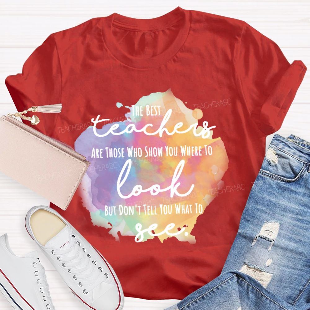 Show You Where To Look Don’t Tell You What To See Teacher T-shirt